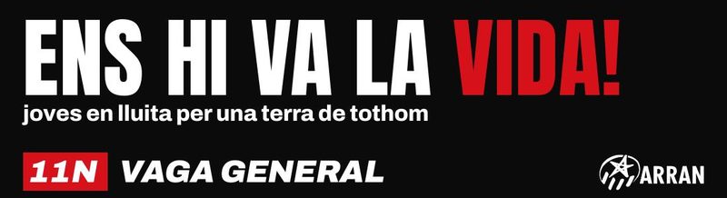 Ens hi va la vida! Joves en lluita per una terra de tothom. 11N vaga general